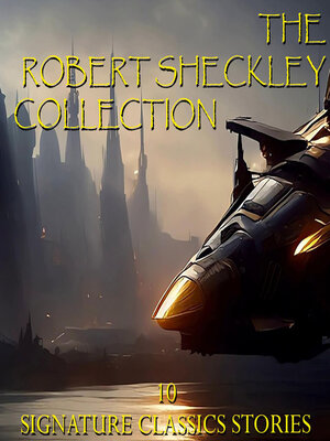 cover image of The Robert Sheckley Collection. 10 Signature Classic Stories
